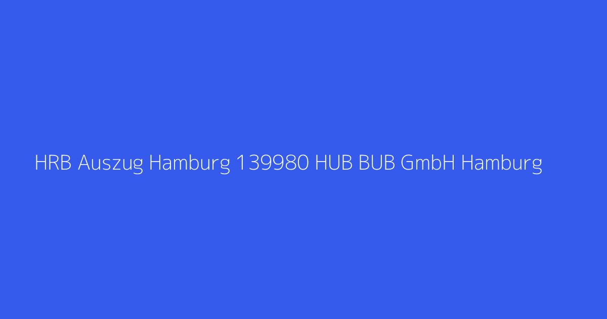 HRB Auszug Hamburg 139980 HUB BUB GmbH Hamburg